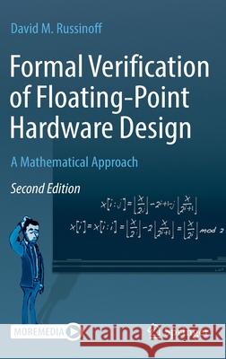 Formal Verification of Floating-Point Hardware Design: A Mathematical Approach David M. Russinoff 9783030871802 Springer