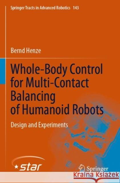 Whole-Body Control for Multi-Contact Balancing of Humanoid Robots: Design and Experiments Bernd Henze 9783030872144