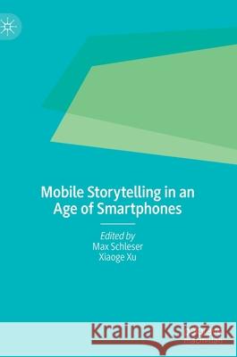 Mobile Storytelling in an Age of Smartphones  9783030872465 Springer Nature Switzerland AG