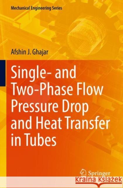 Single- and Two-Phase Flow Pressure Drop and Heat Transfer in Tubes Afshin J. Ghajar 9783030872830