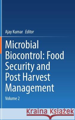 Microbial Biocontrol: Food Security and Post Harvest Management: Volume 2 Ajay Kumar 9783030872885