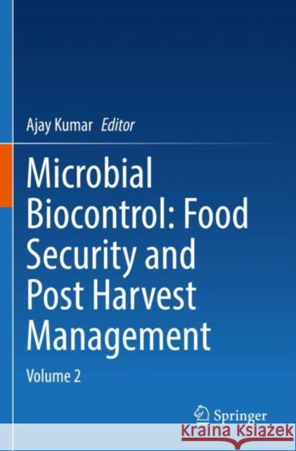 Microbial Biocontrol: Food Security and Post Harvest Management: Volume 2 Ajay Kumar 9783030872915