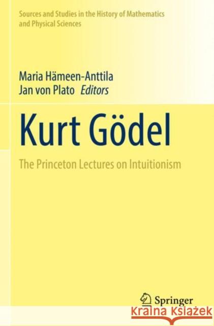 Kurt Gödel: The Princeton Lectures on Intuitionism Hämeen-Anttila, Maria 9783030872984