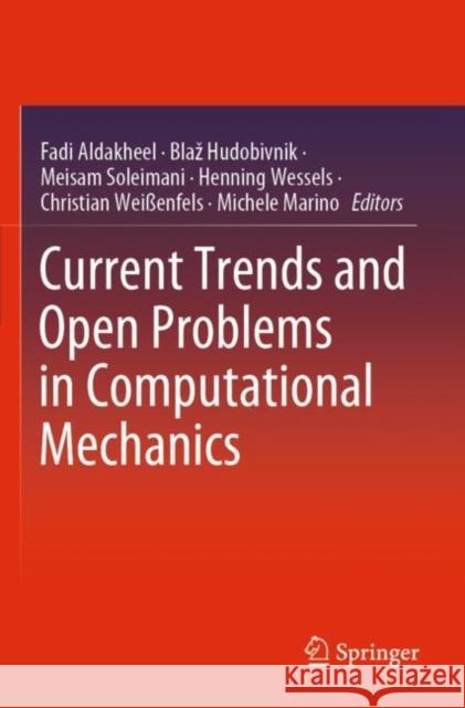 Current Trends and Open Problems in Computational Mechanics Fadi Aldakheel Blaz Hudobivnik Meisam Soleimani 9783030873141