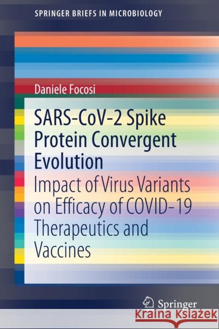 Sars-Cov-2 Spike Protein Convergent Evolution: Impact of Virus Variants on Efficacy of Covid-19 Therapeutics and Vaccines Focosi, Daniele 9783030873233 Springer International Publishing