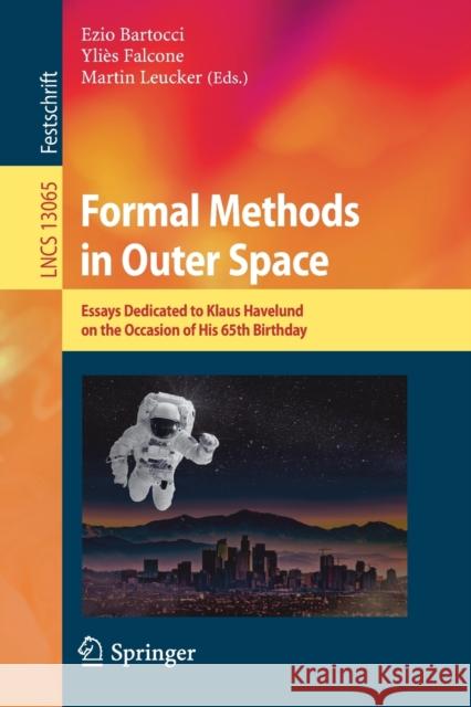 Formal Methods in Outer Space: Essays Dedicated to Klaus Havelund on the Occasion of His 65th Birthday Bartocci, Ezio 9783030873479