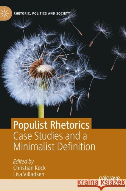 Populist Rhetorics: Case Studies and a Minimalist Definition Kock, Christian 9783030873509