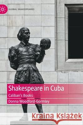 Shakespeare in Cuba: Caliban's Books Woodford-Gormley, Donna 9783030873660