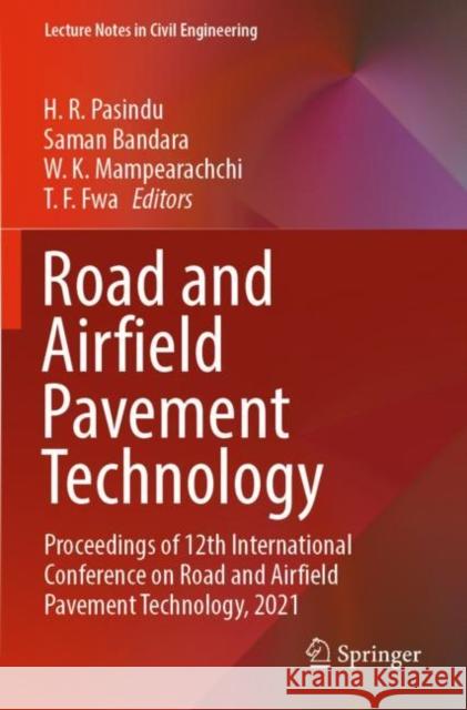 Road and Airfield Pavement Technology: Proceedings of 12th International Conference on Road and Airfield Pavement Technology, 2021 H. R. Pasindu Saman Bandara W. K. Mampearachchi 9783030873813