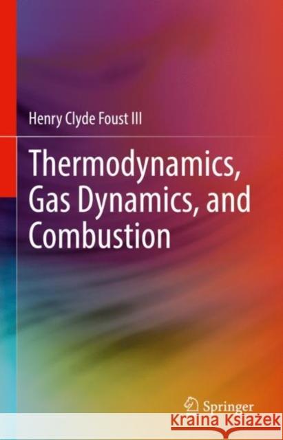 Thermodynamics, Gas Dynamics, and Combustion Henry Clyde Foust III 9783030873868