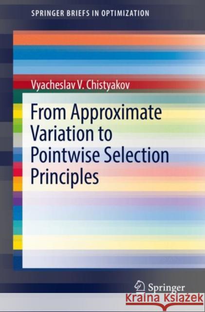 From Approximate Variation to Pointwise Selection Principles Vyacheslav V. Chistyakov 9783030873981 Springer International Publishing