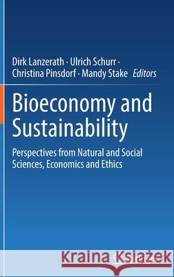 Bioeconomy and Sustainability: Perspectives from Natural and Social Sciences, Economics and Ethics Lanzerath, Dirk 9783030874018