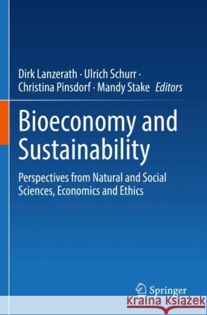 Bioeconomy and Sustainability: Perspectives from Natural and Social Sciences, Economics and Ethics Dirk Lanzerath Ulrich Schurr Christina Pinsdorf 9783030874049 Springer