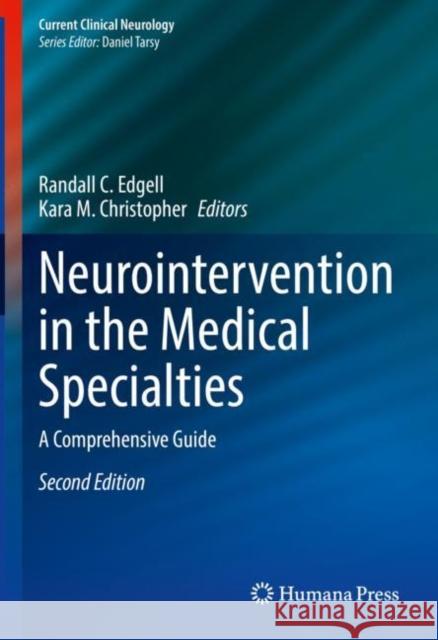 Neurointervention in the Medical Specialties: A Comprehensive Guide Edgell, Randall C. 9783030874278