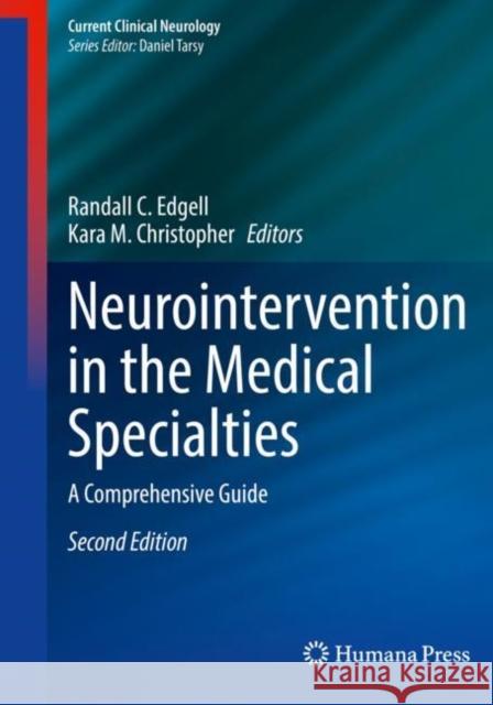 Neurointervention in the Medical Specialties: A Comprehensive Guide Randall C. Edgell Kara M 9783030874308 Humana