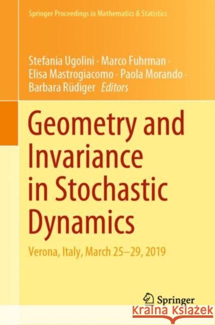 Geometry and Invariance in Stochastic Dynamics: Verona, Italy, March 25-29, 2019 Ugolini, Stefania 9783030874315