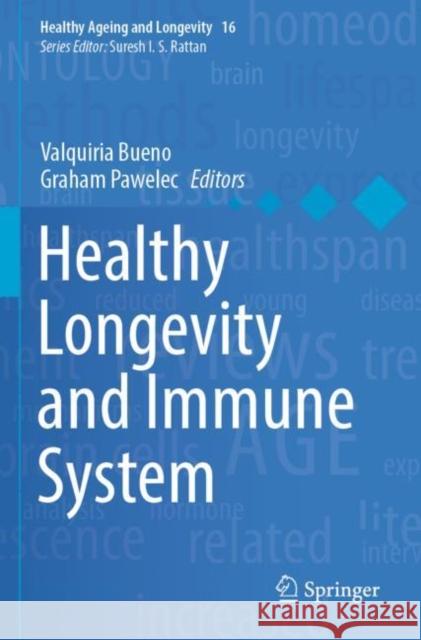 Healthy Longevity and Immune System Valquiria Bueno Graham Pawelec 9783030875343 Springer