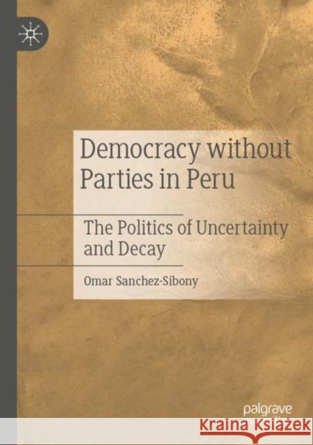 Democracy without Parties in Peru Omar Sanchez-Sibony 9783030875817 Springer Nature Switzerland AG