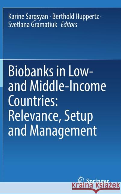 Biobanks in Low- And Middle-Income Countries: Relevance, Setup and Management Sargsyan, Karine 9783030876364