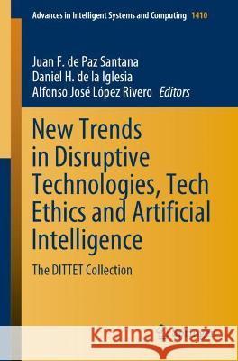 New Trends in Disruptive Technologies, Tech Ethics and Artificial Intelligence: The Dittet Collection De Paz Santana, Juan F. 9783030876869