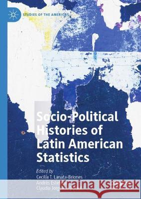Socio-Political Histories of Latin American Statistics Lanata-Briones, Cecilia T. 9783030877132 Springer Nature Switzerland AG
