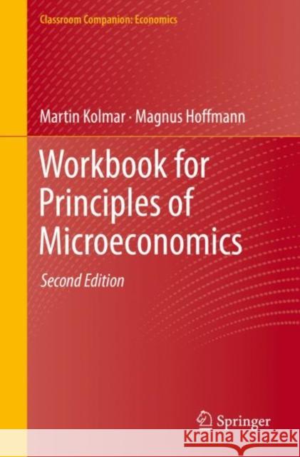 Workbook for Principles of Microeconomics Martin Kolmar Magnus Hoffmann 9783030877279 Springer