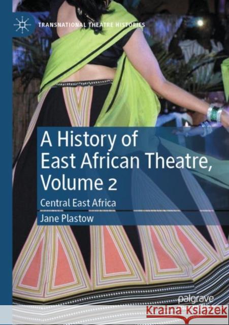 A History of East African Theatre, Volume 2: Central East Africa Jane Plastow 9783030877330 Palgrave MacMillan
