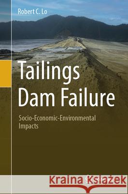 Tailings Dam Failure: Socio-Economic-Environmental Impacts Robert C. Lo 9783030877378 Springer