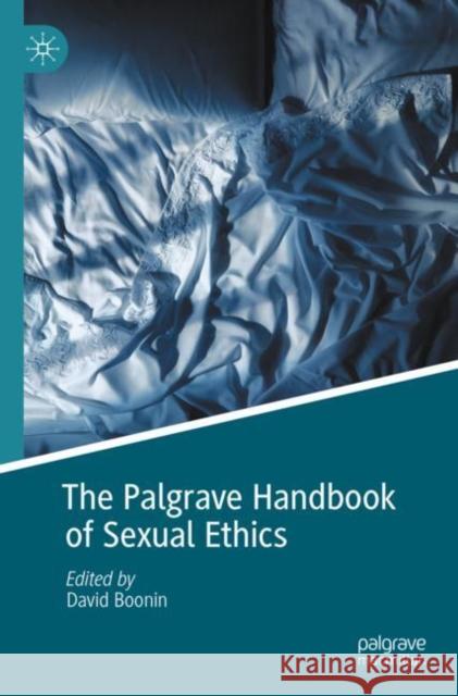 The Palgrave Handbook of Sexual Ethics David Boonin 9783030877880 Palgrave MacMillan