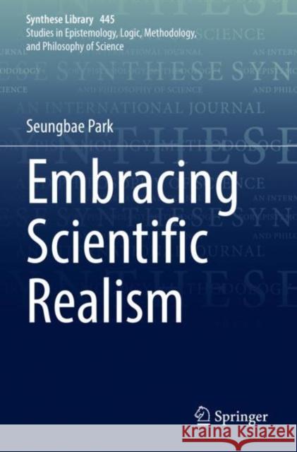 Embracing Scientific Realism Seungbae Park 9783030878153 Springer