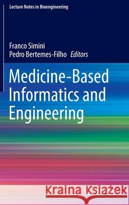 Medicine-Based Informatics and Engineering Franco Simini Pedro Bertemes-Filho 9783030878443 Springer