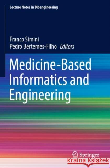 Medicine-Based Informatics and Engineering Franco Simini Pedro Bertemes-Filho 9783030878474 Springer