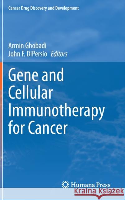 Gene and Cellular Immunotherapy for Cancer Ghobadi, Armin 9783030878481 Springer International Publishing