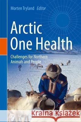 Arctic One Health: Challenges for Northern Animals and People Tryland, Morten 9783030878528