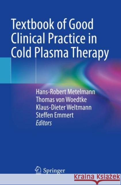 Textbook of Good Clinical Practice in Cold Plasma Therapy  9783030878597 Springer International Publishing