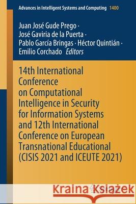 14th International Conference on Computational Intelligence in Security for Information Systems and 12th International Conference on European Transnat Gude Prego, Juan José 9783030878719 Springer International Publishing