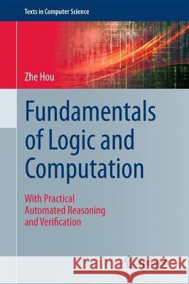 Fundamentals of Logic and Computation: With Practical Automated Reasoning and Verification Hou, Zhe 9783030878818 Springer International Publishing