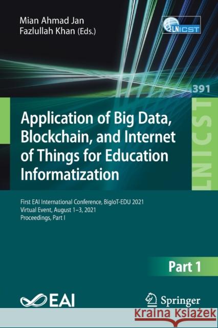 Application of Big Data, Blockchain, and Internet of Things for Education Informatization: First Eai International Conference, Bigiot-Edu 2021, Virtua Jan, Mian Ahmad 9783030878993