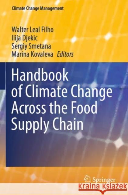 Handbook of Climate Change Across the Food Supply Chain Walter Lea Ilija Djekic Sergiy Smetana 9783030879365 Springer