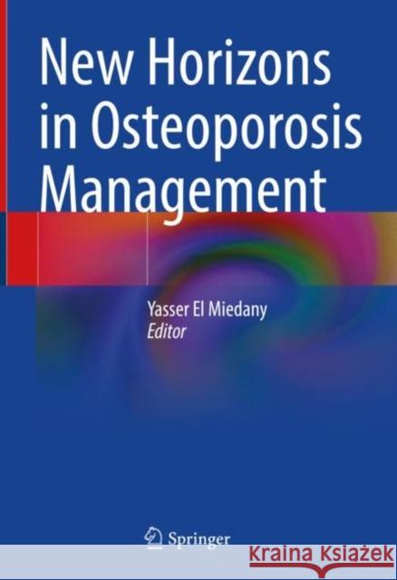 New Horizons in Osteoporosis Management Yasser El Miedany 9783030879495 Springer International Publishing