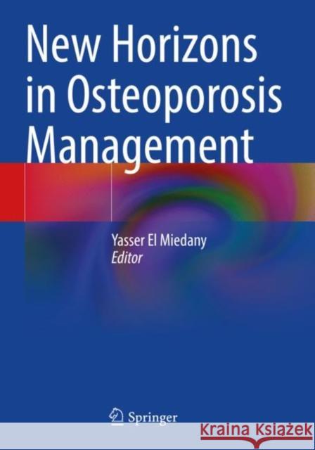 New Horizons in Osteoporosis Management Yasser E 9783030879525 Springer