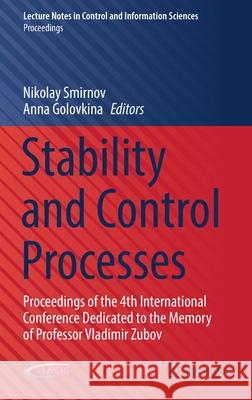 Stability and Control Processes: Proceedings of the 4th International Conference Dedicated to the Memory of Professor Vladimir Zubov Nikolay Smirnov Anna Golovkina 9783030879655 Springer