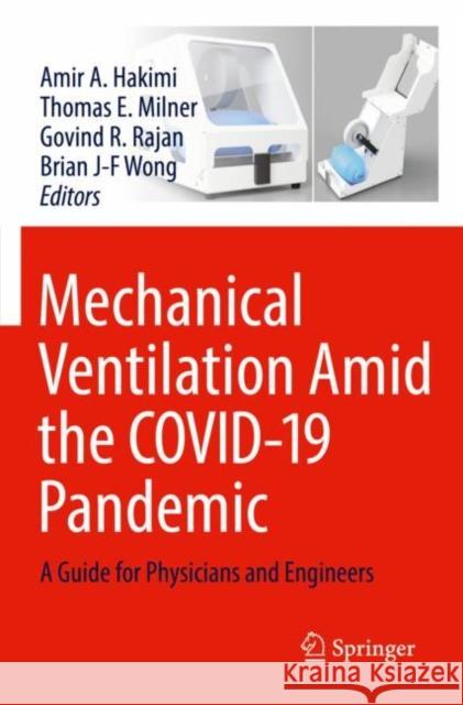 Mechanical Ventilation Amid the COVID-19 Pandemic: A Guide for Physicians and Engineers  9783030879808 Springer Nature Switzerland AG