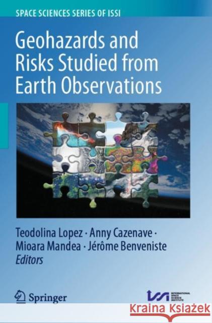 Geohazards and Risks Studied from Earth Observations Teodolina Lopez Anny Cazenave Mioara Mandea 9783030879914