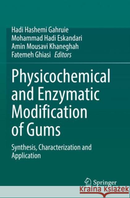 Physicochemical and Enzymatic Modification of Gums: Synthesis, Characterization and Application Hadi Hashemi Gahruie Mohammad Hadi Eskandari Amin Mousav 9783030879983 Springer