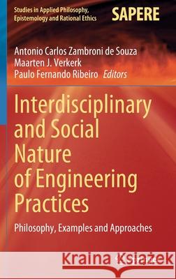 Interdisciplinary and Social Nature of Engineering Practices: Philosophy, Examples and Approaches Zambroni de Souza, Antonio Carlos 9783030880156