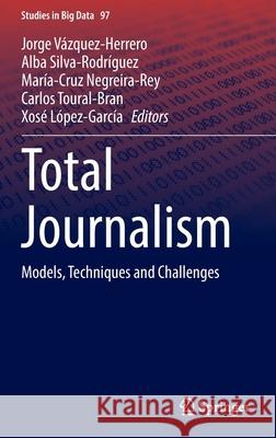 Total Journalism: Models, Techniques and Challenges V Alba Silva-Rodr 9783030880279 Springer