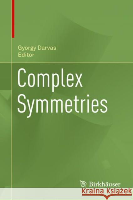 Complex Symmetries Gy?rgy Darvas 9783030880613 Birkhauser