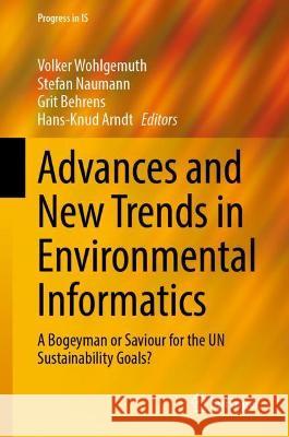 Advances and New Trends in Environmental Informatics: A Bogeyman or Saviour for the Un Sustainability Goals? Wohlgemuth, Volker 9783030880620