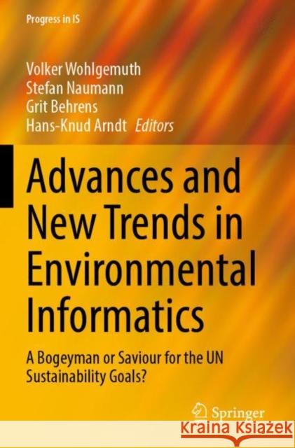 Advances and New Trends in Environmental Informatics: A Bogeyman or Saviour for the UN Sustainability Goals? Volker Wohlgemuth Stefan Naumann Grit Behrens 9783030880651 Springer
